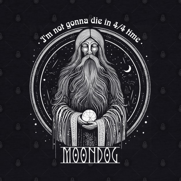 Moondog // I'm Not Gonna Die In 4/4 Time by DankFutura